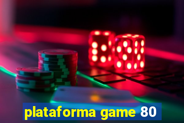 plataforma game 80